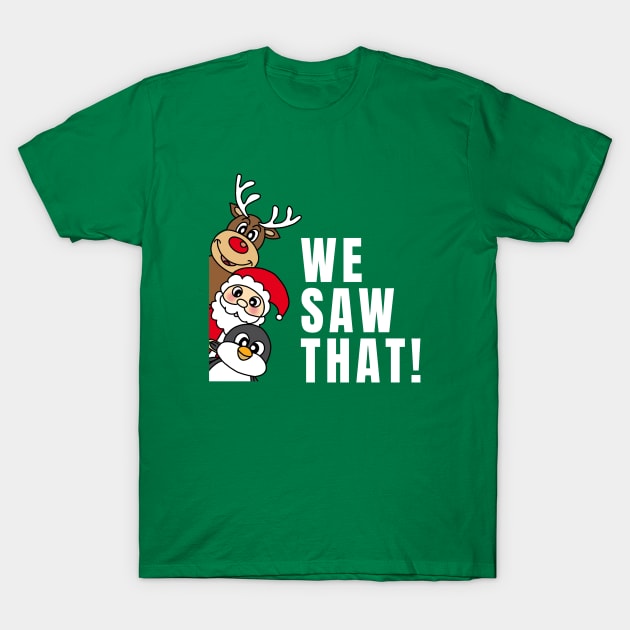 Funny Sayings Christmas Memes We Saw That! T-Shirt by Jaman Store